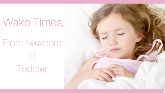 Wake Time; From Newborn to Toddler